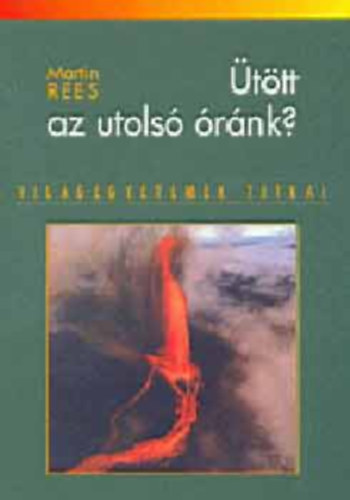 Martin Rees - Ütött az utolsó óránk?