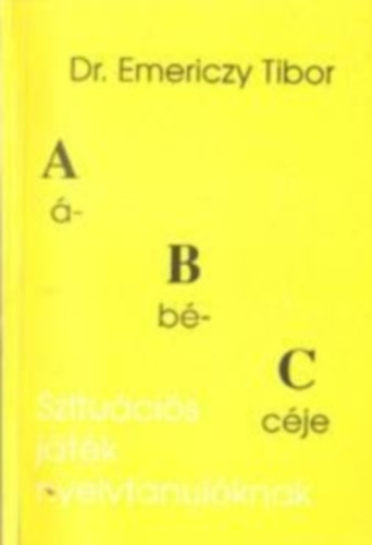 Dr. Emericzy Tibor - Abc Szituácios Játékok Nyelvtanulóknak