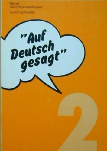 Rudolf Schneider - Auf Deutsch Gesagt - gy mondjk nmetl 2.