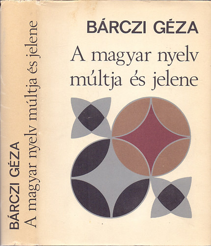 B�rczi G�za - A magyar nyelv m�ltja �s jelene (V�logatott tanulm�nyok)