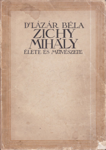 Dr. Lzr Bla - Zichy Mihly lete s mvszete