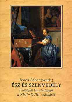 Boros Gbor  (szerk.) - sz s szenvedly - Filozfiai tanulmnyok a XVII-XVIII. szzadrl