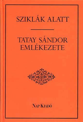 Szikl�k alatt -Tatay S�ndor eml�kezete-