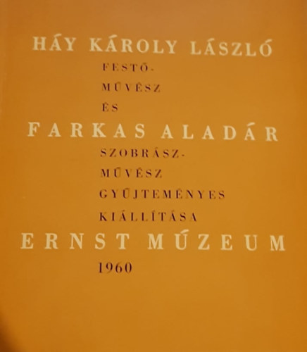 Hy Kroly Lszl festmvsz s Farkas Aladr szobrszmvsz gyjtemnyes killtsa - Ernst Mzeum-1960