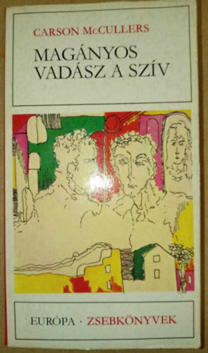 Várady Szabolcs Carson McCullers (szerk.), Déry Tibor (ford.) - Magányos vadász a szív (The Heart Is a Lonely Hunter; Európa Zsebkönyvek 264.)