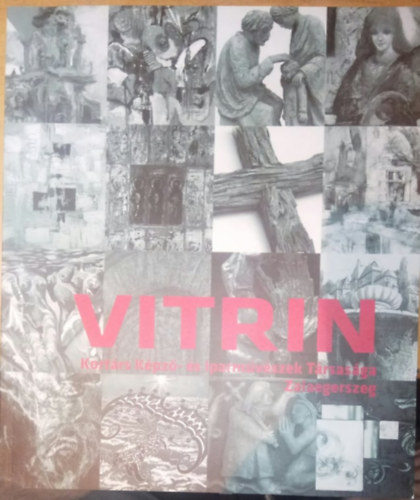 Budaházi Tibor (szerk.) - Vitrin - Kortárs Képző- és Iparművészek Társasága, Zalaegerszeg