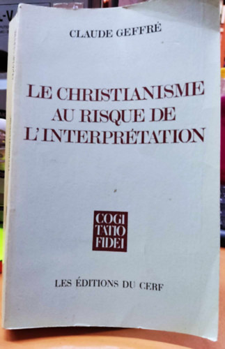 Claude Geffré - Le Christianisme au risque de L'Interprétation (A kereszténység az értelmezés veszélyében)