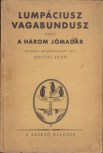 Heltai Jen - Lumpciusz Vagabundusz vagy a hrom jmadr