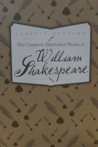 William Shakespeare - The Complete Illustrated Works of William Shakespeare