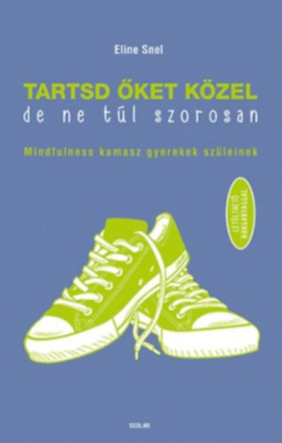 Eline Snel - Tartsd �ket k�zel, de ne t�l szorosan!