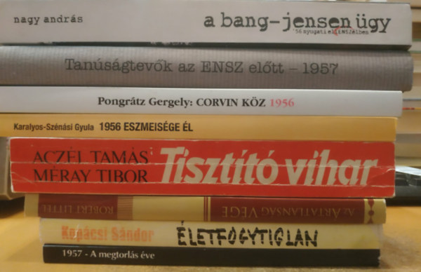 8 db 1956: Tisztító vihar; 1957 - A megtorlás éve; Az ártatlanság éve; Életfogytiglan; 1956 eszmeisége él; Corvin köz 1956; Tanúságtevők az ENSZ előtt - 1957; A bang-Jensen ügy