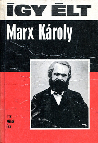 Millok �va - �gy �lt Marx K�roly