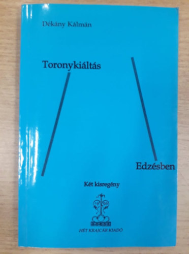 Dékány Kálmán - Toronykiáltás / Edzésben