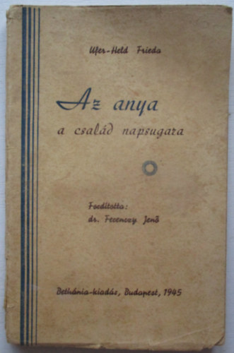 Ufer-Held Frieda - Az anya - a csal�d napsugara
