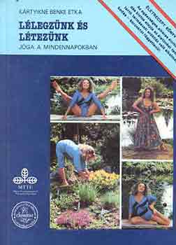 Krtyikn Benke Etka - Llegznk s lteznk (jga a mindennapokban)