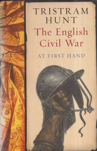 Tristram Hunt - The English Civil War At First Hand