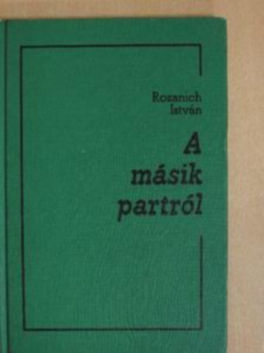 Rozanich István - A másik partról