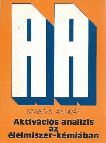 Szab S. Andrs - Aktivcis analzis az lelmiszer-kmiban