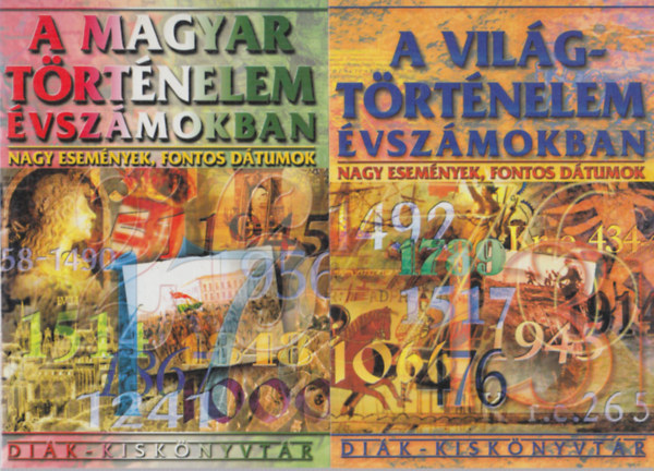 2 db a Diák-kiskönyvtár sorozatból: A világtörténelem évszámokban, A magyar történelem évszámokban