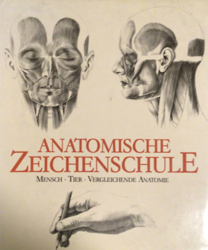 Andr�s Szunyoghy; Gy�rgy Feh�r - Anatomische Zeichenschule - Mensch, Tier, Vergleichende Anatomie