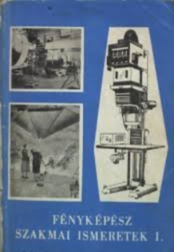 P�l Endre - F�nyk�p�sz szakmai ismeretek I.
