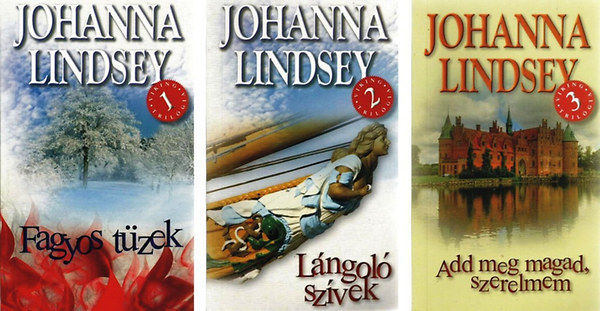 Johanna Lindsey - Fagyos tüzek + Lángoló szívek + Add meg magad, szerelmem