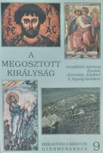 A megosztott kirlysg (Josafttl Jnig - zsais - Jeremis, Ezkiel - A fogsg kezdete)