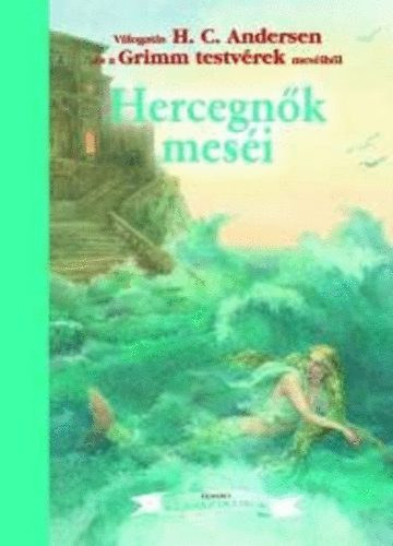 Hans Christian Andresen Grimm testv�rek - Hercegn�k mes�i - Egmont klasszikusok