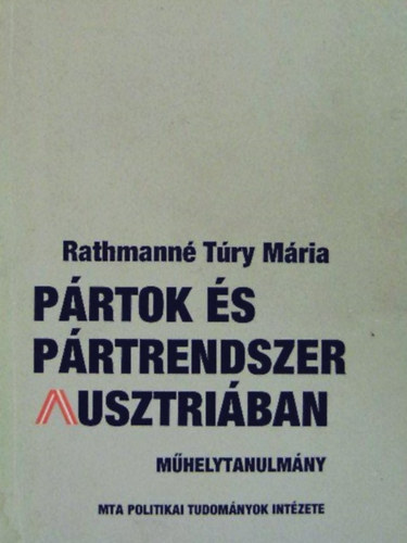 Rathmannétúry Mária - Pártok és pártrendszer Ausztriában