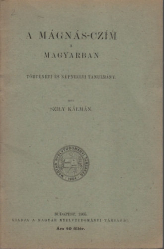 Szily K�lm�n - A m�gn�s-cz�m a magyarban (T�rt�neti �s n�pnyelvi tanulm�ny)- reprint