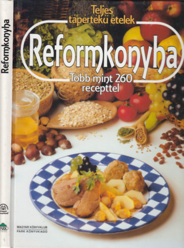 Janky Lelle, Szaszovszkyn Kovcs Andrea  Molnr Mrta (ford.) - Teljes tprtk telek - Reformknyha (Tbb mint 260 recepttel)