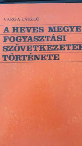 A Heves megyei fogasztsi szvetkezetek trtnete