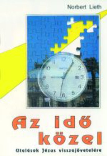 Norbert Lieth - Az id kzel -  Utalsok Jzus visszajvetelre