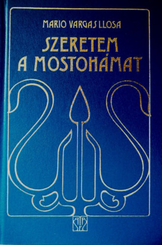 Mario Vargasllosa - Szeretem a mostohámat - Színes reprodukciókkal illusztrálva.