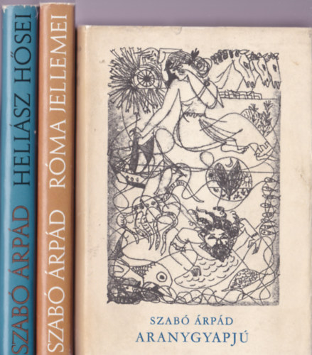 Szab� �rp�d k�nyvei:3db.: Aranygyapj� + R�ma jellemei + Hell�sz h�sei