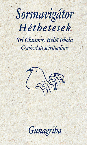 Gunagriha  (Dr. Flp Sndor) - Sorsnavigtor Hthetesek - Gyakorlati spiritualits