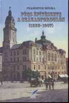Pilkhoffer Mónika - Pécs építészete a századfordulón (1888-1907)