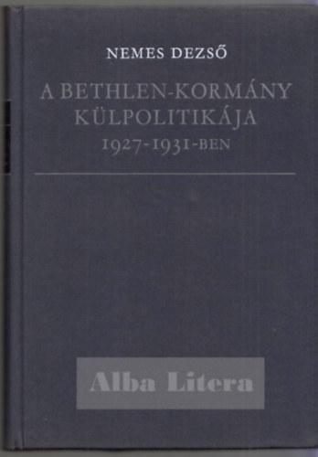 NEMES DEZS - A Bethlen-kormny klpolitikja 1927-1931-ben