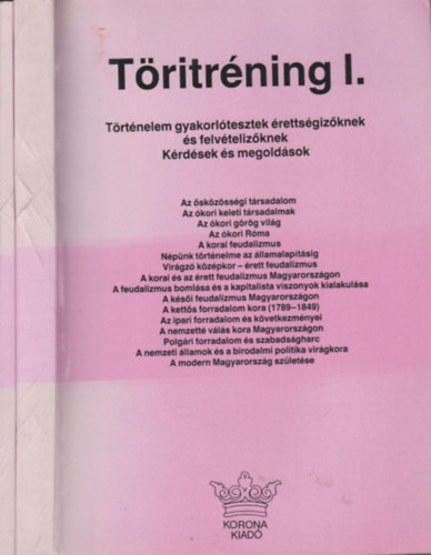 Veréb József Szabó István - Töritréning I-II. (Történelem gyakorlótesztek érettségizőknek és felvételizőknek - Kérdések és megoldások)