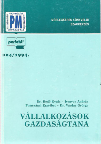 Dr. Bed� Gyula - Ivanyos Andr�s - Tomcs�nyi Erzs�bet - Dr. V�rday Gy�rgy - V�llalkoz�sok gazdas�gtana