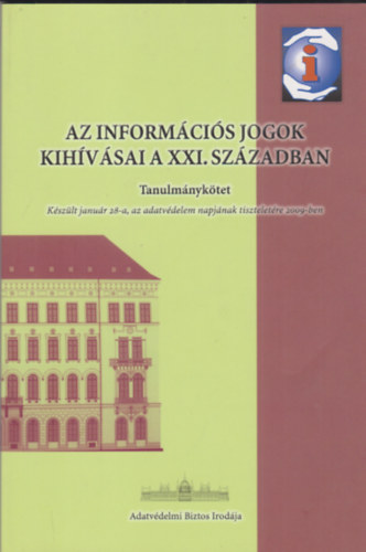 Az inform�ci�s jogok kih�v�sai a XXI. sz�zadban - Tanulm�nyk�tet