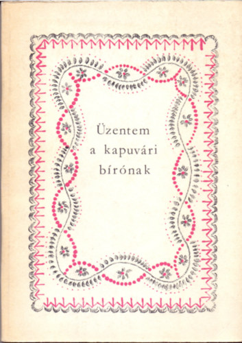 kott�zta �s �rta) S�rk�zi Rudolf (szerk. - �zentem a kapuv�ri b�r�nak - Kapuv�ri n�pdalgy�jtem�ny