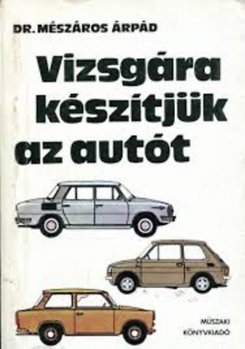 Mszros rpd dr. - Vizsgra ksztjk az autt
