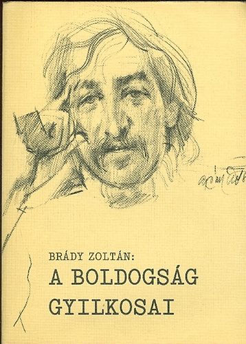 Brády Zoltán - A boldogság gyilkosai (14 riport a bűnről)