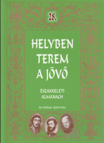 Dr. L�czay Magdolna  (szerk.) - Helyben terem a j�v� - �szakkeleti almanach 28.