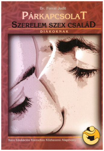 dr. Forrai Judit - Prkapcsolat, szerelem, szex, csald - Tanknyv dikoknak