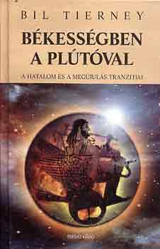 Bil Tierney - B�kess�gben a Pl�t�val - A hatalom �s a meg�jul�s tranzitjai