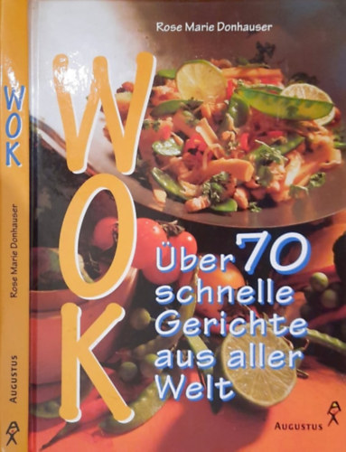 Rose Marie Donhauser - Wok (�ber 70 schnelle Gerichte aus aller Welt)