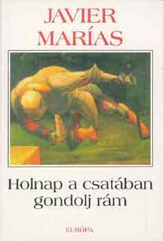 Javier Mar�as - Holnap a csat�ban gondolj r�m