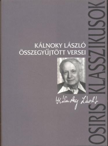 Ferencz Győző - Kálnoky László összegyűjtött versei (Osiris Klasszikusok)